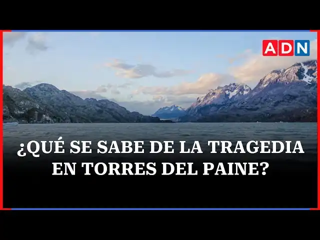 Tragedia en Torres del Paine: Un Lamentable Suceso en la Patagonia Chilena
